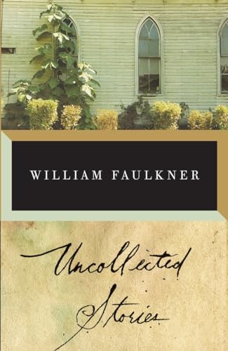 Beispielbild fr Uncollected Stories of William Faulkner zum Verkauf von Blackwell's