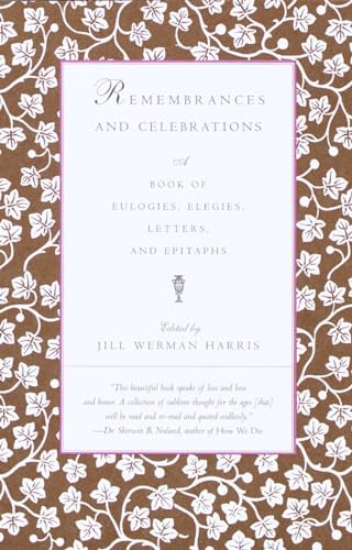 Stock image for Remembrances and Celebrations: A Book of Eulogies, Elegies, Letters, and Epitaphs for sale by SecondSale