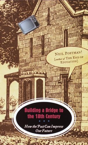 Beispielbild fr Building a Bridge to the 18th Century : How the Past Can Improve Our Future zum Verkauf von Better World Books