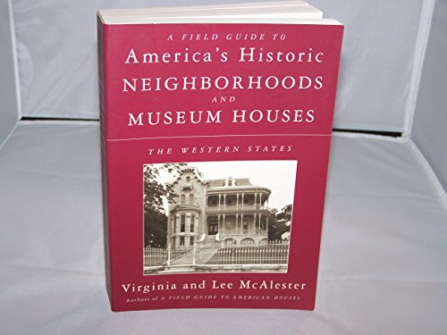 Beispielbild fr A Field Guide to America's Historic Neighborhoods and Museum Houses : The Western States zum Verkauf von Better World Books