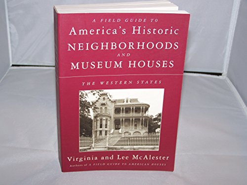 Stock image for A Field Guide to America's Historic Neighborhoods and Museum Houses: The Western States for sale by SuzyQBooks