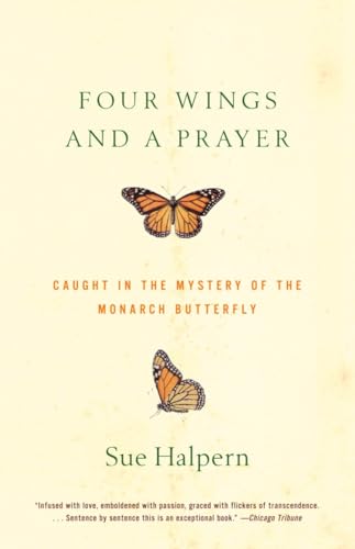 Beispielbild fr Four Wings and a Prayer: Caught in the Mystery of the Monarch Butterfly zum Verkauf von SecondSale