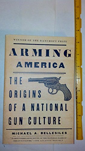 9780375701986: Arming America: The Origins of a National Gun Culture
