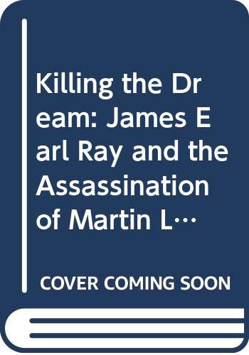 9780375702211: Killing the Dream: James Earl Ray and the Assassination of Martin Luther King, Jr (Random House Large Print)