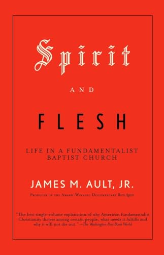 Beispielbild fr Spirit and Flesh : Life in a Fundamentalist Baptist Church zum Verkauf von Better World Books