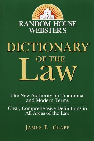 Random House Webster's Dictionary of the Law (9780375702396) by Clapp, James E.