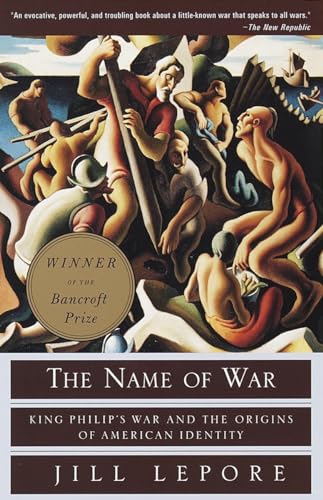 The Name of War: King Philip's War and the Origins of American Identity - Jill Lepore