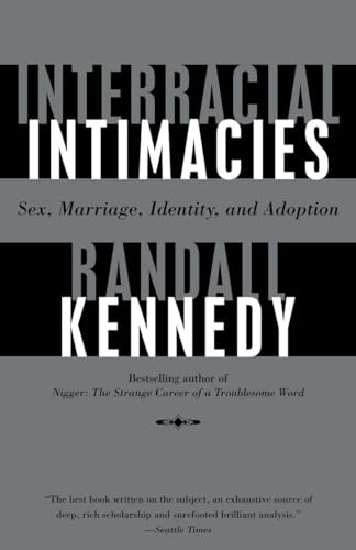 9780375702648: Interracial Intimacies: Sex, Marriage, Identity, and Adoption