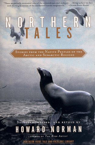 Northern Tales: Stories from the Native Peoples of the Arctic and Sub-Arctic Regions (9780375702679) by Norman, Howard