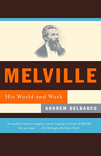 9780375702976: Melville: His World and Work