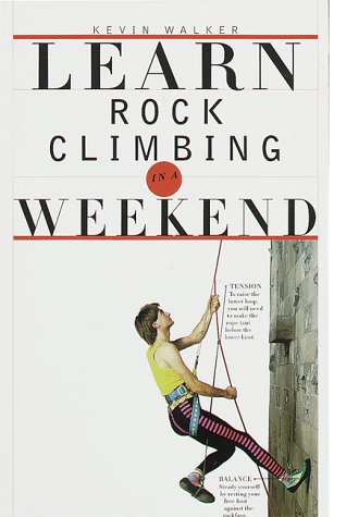 Stock image for Learn Rock Climbing in a Weekend for sale by Reuseabook