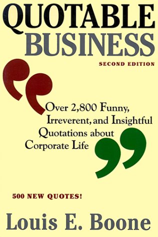 Stock image for Quotable Business : Over 2,800 Funny, Irreverent, and Insightful Quotations About Corporate Life for sale by Once Upon A Time Books