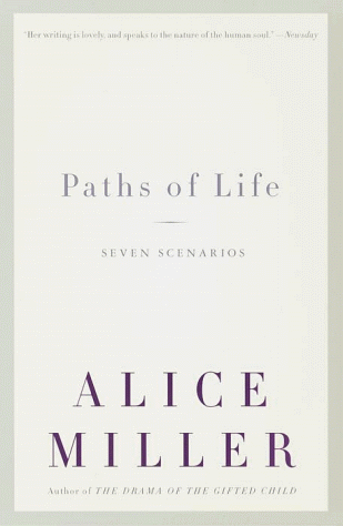Paths of Life: Seven Scenarios (9780375703454) by Alice Miller