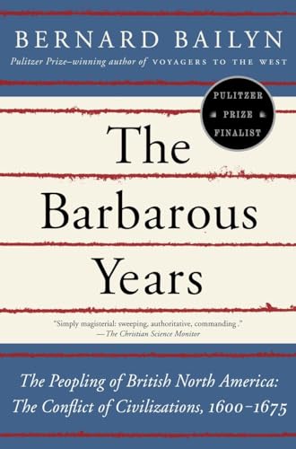 Imagen de archivo de The Barbarous Years: The Peopling of British North America--The Conflict of Civilizations, 1600-1675 a la venta por -OnTimeBooks-