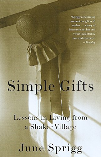 Beispielbild fr Simple Gifts: Lessons in Living from a Shaker Village zum Verkauf von Wonder Book