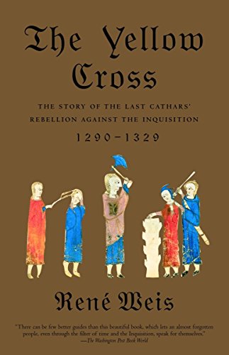 9780375704413: The Yellow Cross: The Story of the Last Cathars' Rebellion Against the Inquisition, 1290-1329