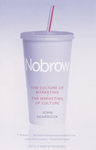 Nobrow: The Culture of Marketing the Marketing of Culture