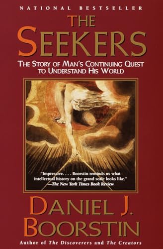 The Seekers: The Story of Man's Continuing Quest to Understand His World Knowledge Trilogy (3) (9780375704758) by Boorstin, Daniel J.