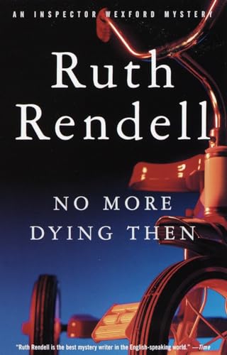 9780375704895: No More Dying Then: An Inspector Wexford Mystery