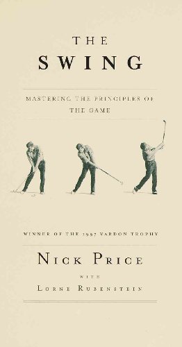 Imagen de archivo de The Swing: Mastering the Principles of the Game a la venta por SecondSale