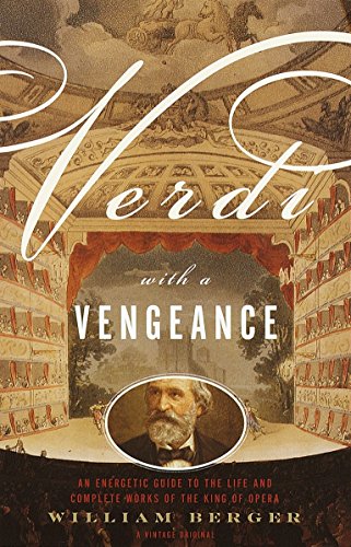 Imagen de archivo de Verdi With a Vengeance: An Energetic Guide to the Life and Complete Works of the King of Opera a la venta por New Legacy Books