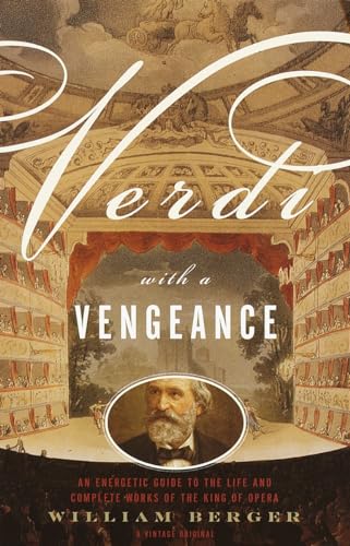 Stock image for Verdi With a Vengeance: An Energetic Guide to the Life and Complete Works of the King of Opera for sale by New Legacy Books