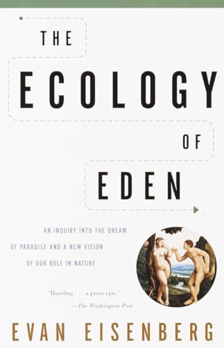 Beispielbild fr The Ecology of Eden: An Inquiry into the Dream of Paradise and a New Vision of Our Role in Nature zum Verkauf von Goodwill Books