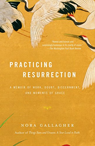 Imagen de archivo de Practicing Resurrection: A Memoir of Work, Doubt, Discernment, and Moments of Grace a la venta por Montclair Book Center