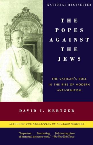 9780375706059: The Popes Against the Jews: The Vatican's Role in the Rise of Modern Anti-Semitism