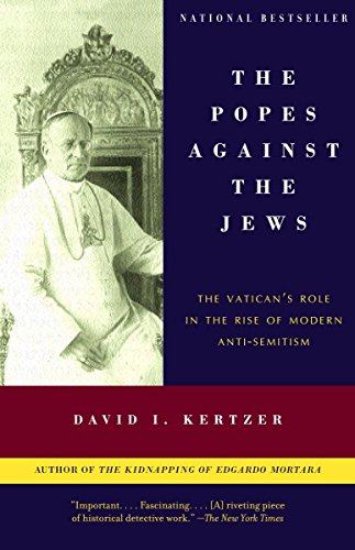9780375706059: The Popes Against the Jews: The Vatican's Role in the Rise of Modern Anti-Semitism