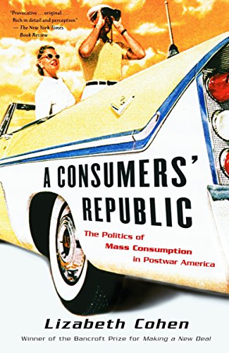 9780375707377: A Consumers' Republic: The Politics of Mass Consumption in Postwar America (Vintage)