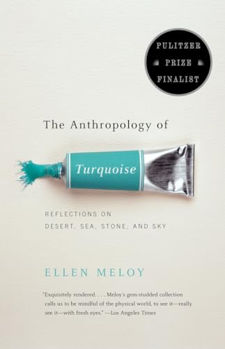 Stock image for The Anthropology of Turquoise: Reflections on Desert, Sea, Stone, and Sky (Pulitzer Prize Finalist) for sale by Goodwill of Colorado