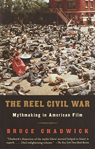 Beispielbild fr The Reel Civil War : Mythmaking in American Film zum Verkauf von Better World Books