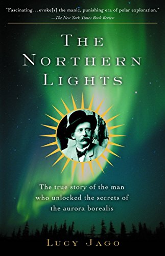 Imagen de archivo de The Northern Lights: The True Story of the Man Who Unlocked the Secrets of the Aurora Borealis a la venta por Blue Vase Books
