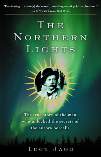 Stock image for The Northern Lights: The True Story of the Man Who Unlocked the Secrets of the Aurora Borealis for sale by Blue Vase Books