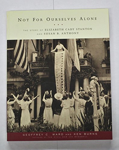 Stock image for Not for Ourselves Alone: The Story of Elizabeth Cady Stanton and Susan B. Anthony for sale by ThriftBooks-Reno