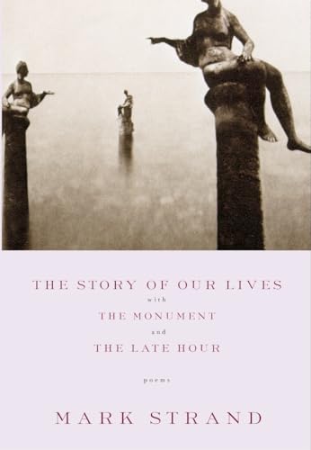 Imagen de archivo de The Story of Our Lives, with the Monument and the Late Hour a la venta por Your Online Bookstore