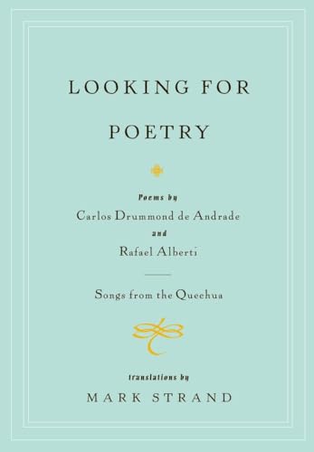 Stock image for Looking for Poetry/Songs from the Quechua: Poems by Carlos Drummond De Andrade and Rafael Alberti and Songs from the Quechua for sale by Revaluation Books