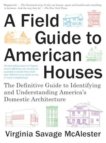 9780375710827: A Field Guide to American Houses (Revised): The Definitive Guide to Identifying and Understanding America's Domestic Architecture