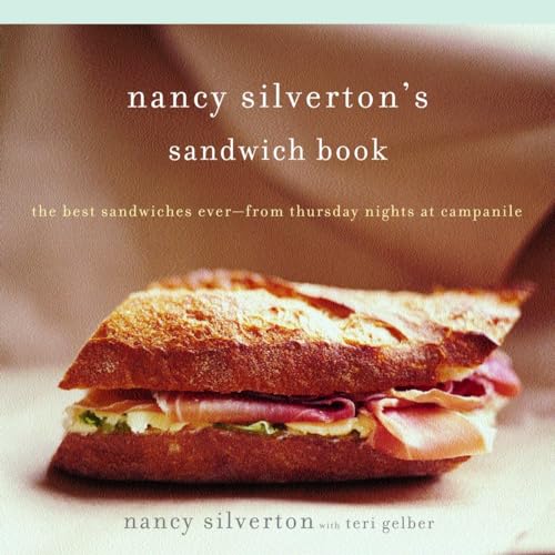 Imagen de archivo de Nancy Silverton's Sandwich Book: The Best Sandwiches Ever--from Thursday Nights at Campanile a la venta por HPB-Diamond