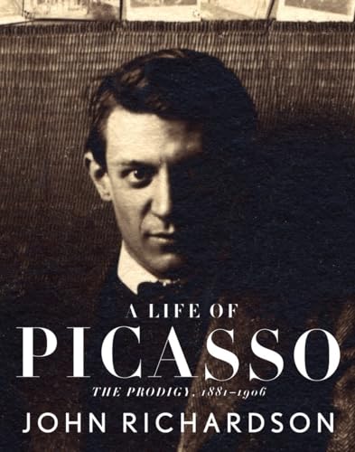 A Life of Picasso I: The Prodigy: 1881-1906 (9780375711497) by Richardson, John