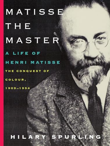 Imagen de archivo de Matisse the Master: A Life of Henri Matisse: The Conquest of Colour, 1909-1954 a la venta por HPB-Red