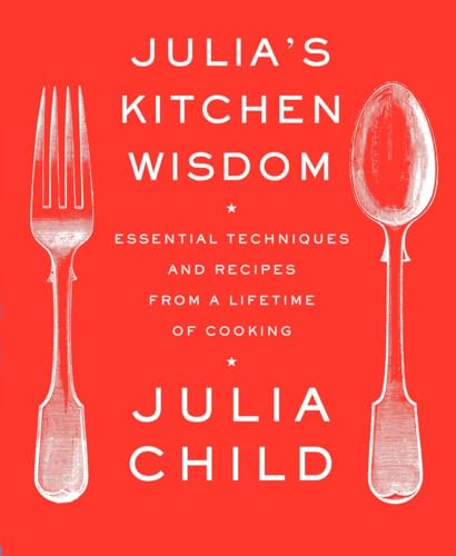 9780375711855: Julia's Kitchen Wisdom: Essential Techniques and Recipes from a Lifetime of Cooking: A Cookbook