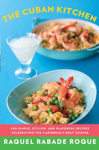 Beispielbild fr The Cuban Kitchen: 500 Simple, Stylish, and Flavorful Recipes Celebrating the Caribbean's Best Cuisine: A Cookbook zum Verkauf von Books From California