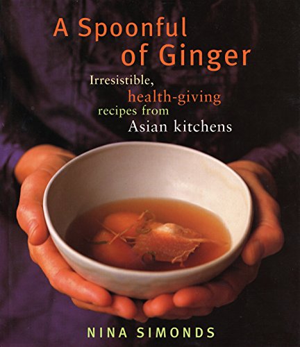Beispielbild fr A Spoonful of Ginger : Irresistible, Health-Giving Recipes from Asian Kitchens: a Cookbook zum Verkauf von Better World Books