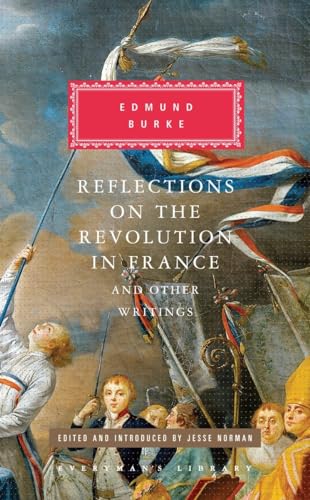 Beispielbild fr Reflections on the Revolution in France and Other Writings: Edited and Introduced by Jesse Norman (Everyman's Library Classics Series) zum Verkauf von BooksRun