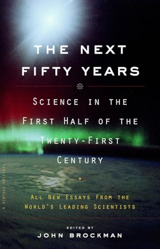 Stock image for The Next Fifty Years : Science in the First Half of the Twenty-First Century for sale by Better World Books