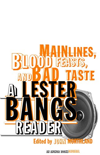 Beispielbild fr Main Lines, Blood Feasts, and Bad Taste: A Lester Bangs Reader zum Verkauf von SecondSale