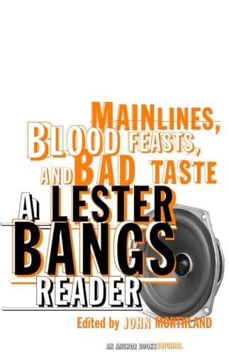 Stock image for Mainlines, Blood Feasts and Bad Taste : A Lester Bangs Reader for sale by Virginia Martin, aka bookwitch