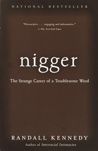 Nigger: The Strange Career of a Troublesome Word (9780375713712) by Kennedy, Randall
